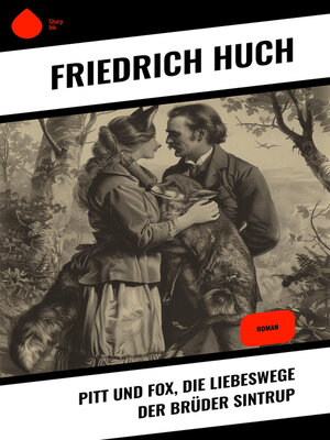 cover image of Pitt und Fox, die Liebeswege der Brüder Sintrup